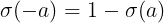 \large \sigma(-a)=1-\sigma(a)