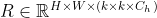 R\in {\mathbb{R}_{}}^{H\times W\times \left ( k\times k\times {C_{h}}^{} \right )}