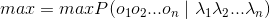 max=maxP(o_{1}o_{2}...o_{n}\mid \lambda _{1}\lambda _{2}...\lambda _{n})