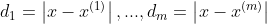 d_1=\left|x-x^{(1)}\right|,...,d_m=\left|x-x^{(m)}\right|