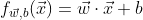 f_{\vec w,b}(\vec x) = \vec w\cdot\vec x+b