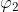\varphi _2
