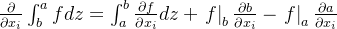 \frac{\partial}{\partial x_{i}} \int_{b}^{a} f d z=\int_{a}^{b} \frac{\partial f}{\partial x_{i}} d z+\left.f\right|_{b} \frac{\partial b}{\partial x_{i}}-\left.f\right|_{a} \frac{\partial a}{\partial x_{i}}