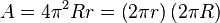 A = 4 \pi^2 R r = \left( 2\pi r \right) \left( 2 \pi R \right) \,