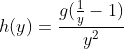 h(y) = \frac{g(\frac{1}{y}-1)}{y^2}