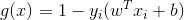 g(x)= 1-y_{i}(w^{T}x_{i} + b )