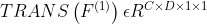 TRANS\left ( F^{(1)} \right )\epsilon R^{C\times D\times 1\times 1}