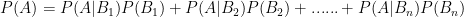 P(A)=P(A|B_1)P(B_1)+P(A|B_2)P(B_2)+......+P(A|B_n)P(B_n)