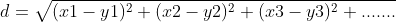 d = \sqrt{(x1-y1)^{2}+(x2-y2)^{2}+(x3-y3)^{2}+.......}