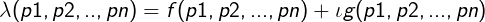 \large \lambda(p1,p2,..,pn)=f(p1,p2,...,pn)+\iota g(p1,p2,...,pn)