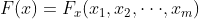 F(x) = F_{x}(x_{1}, x_{2}, \cdot \cdot \cdot , x_{m})