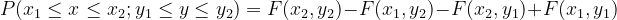 P(x_1{}\leq x_{}\leq x_2{};y_1{}\leq y_{}\leq y_2{})= F(x_2{},y_2{})-F(x_1{},y_2{})-F(x_2{},y_1{})+F(x_1{},y_1{})