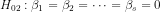 H_{02}:\beta_ 1=\beta_2=\dots=\beta_s=0