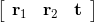 $$ \left[\begin{array}{lll} \mathbf{r}_{1} & \mathbf{r}_{2} & \mathbf{t} \end{array}\right] $$