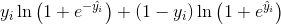 y_{i} \ln \left(1+e^{-\hat{y}_{i}}\right)+\left(1-y_{i}\right) \ln \left(1+e^{\hat{y}_{i}}\right)