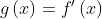 g\left ( x \right )=f{}'\left ( x \right )