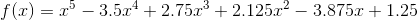 f(x)=x^{5}-3.5x^{4}+2.75x^{3}+2.125x^{2}-3.875x+1.25