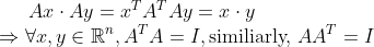 Ax \cdot Ay=x^TA^TAy=x\cdot y \\ \Rightarrow \forall x,y\in \mathbb{R}^n, A^TA=I, \text{similiarly, }AA^T=I