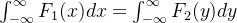 \int_{-\infty}^{\infty}F_{1}(x)dx=\int_{-\infty}^{\infty}F_{2}(y)dy