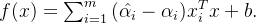 f(x)=\sum_{i=1}^{m}{(\hat{\alpha_i}-\alpha_i)x_i^T x+b}.