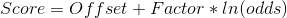 Score=Offset+Factor*ln(odds)