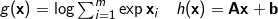 g(\mathbf{x}) = \log \sum_{i=1}^m \exp \mathbf{x}_i \ \ \ h(\mathbf{x}) = \mathbf{A}\mathbf{x} + \mathbf{b}