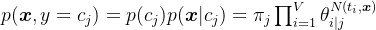 p(\boldsymbol{x},y=c_j) = p(c_j)p(\boldsymbol{x}|c_j)=\pi_j\prod _{i=1}^V\theta_{i|j}^{N(t_i,\boldsymbol{x})}