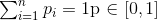 $\sum _{i=1}^{n}{p_i=1}$ $p \in [0,1]$