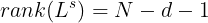 \large rank(L^s)=N-d-1