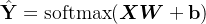 \hat{\mathbf Y} = \mathrm{softmax}(\boldsymbol{X} \boldsymbol{W} + \mathbf b)