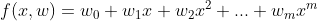 f(x,w)=w_0+w_1x+w_2x^2+...+w_mx^m