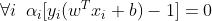 \forall i\, \, \, \alpha_i[y_i(w^Tx_i+b)-1]=0