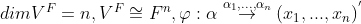 dimV^{F}= n,V^{F}\cong F^{n},\varphi :\alpha \overset{\alpha _{1},...,\alpha _{n}}{\rightarrow}\left ( x_{1},...,x_{n} \right )^{'}