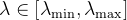 \lambda \in\left[\lambda_{\min }, \lambda_{\max }\right]