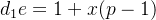 d_{1}e=1+x(p-1)