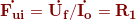 \mathbf{{\color{DarkRed} \dot{F_{ui}}=\dot{U_{f}}/\dot{I_{o}}=R_{1}}}