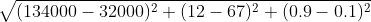 \sqrt{(134000-32000)^{2}+(12-67)^{2}+(0.9-0.1)^{2}}