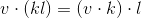 v\cdot\left ( kl \right )= \left ( v\cdot k \right )\cdot l