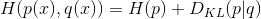 H(p(x),q(x)) =H(p)+D_{KL}(p|q)