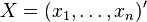 X = (x_1, \dots, x_n)'