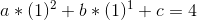 a*(1)^{2}+b*(1)^{1}+c=4