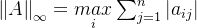 \left \| A \right \|_{\infty }=\underset{i}{max}\sum_{j=1}^{n}|a_{ij}|