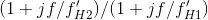 (1+jf/{f}'_{H2}) /(1+jf/{f}'_{H1})