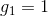 g_{1}=1