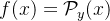 f(x)=\mathcal{P}_{y}(x)