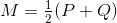 M=\tfrac{1}{2}(P+Q)