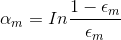 \alpha_m=In \frac{1-\epsilon_m}{\epsilon_m}