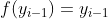 f(y_{i-1})=y_{i-1}