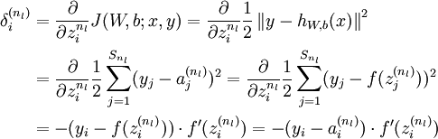 \begin{align}\delta^{(n_l)}_i &= \frac{\partial}{\partial z^{n_l}_i}J(W,b;x,y) = \frac{\partial}{\partial z^{n_l}_i}\frac{1}{2} \left\|y - h_{W,b}(x)\right\|^2 \\ &= \frac{\partial}{\partial z^{n_l}_i}\frac{1}{2} \sum_{j=1}^{S_{n_l}} (y_j-a_j^{(n_l)})^2 = \frac{\partial}{\partial z^{n_l}_i}\frac{1}{2} \sum_{j=1}^{S_{n_l}} (y_j-f(z_j^{(n_l)}))^2 \\ &= - (y_i - f(z_i^{(n_l)})) \cdot f'(z^{(n_l)}_i) = - (y_i - a^{(n_l)}_i) \cdot f'(z^{(n_l)}_i)\end{align}