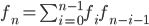 f_n = \sum_{i = 0}^{n - 1} f_if_{n - i - 1}